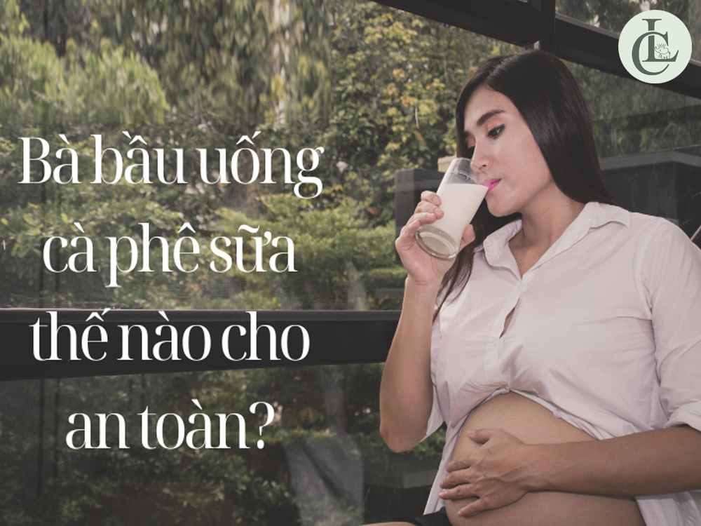 bầu 3 tháng đầu uống cà phê sữa được không