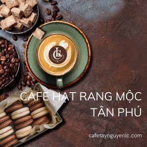 cafe hat rang moc quan tan phu